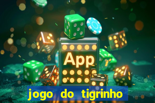 jogo do tigrinho de r$ 1